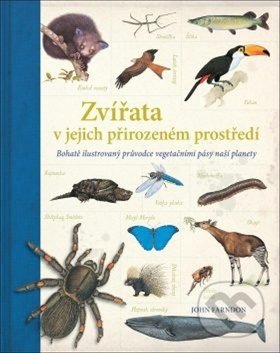 Zvířata v jejich přirozeném prostředí (Bohatě ilustrovaný průvodce vegetačními pásy naší planety) - kniha z kategorie Naučné knihy