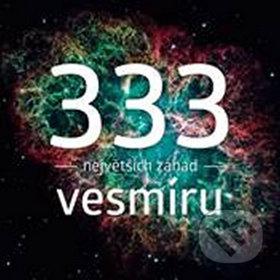 333 největších záhad vesmíru - Michal Švanda, František Martinek, Tomáš Přibyl, Extra Publishing, 2018