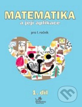 Matematika a její aplikace pro 1. ročník 1.díl - Josef Molnár, Hana Mikulenková, Prodos, 2006