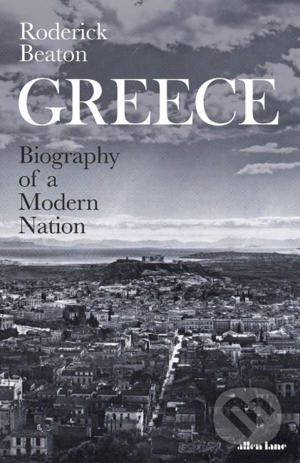 Greece - Roderick Beaton, Allen Lane, 2019