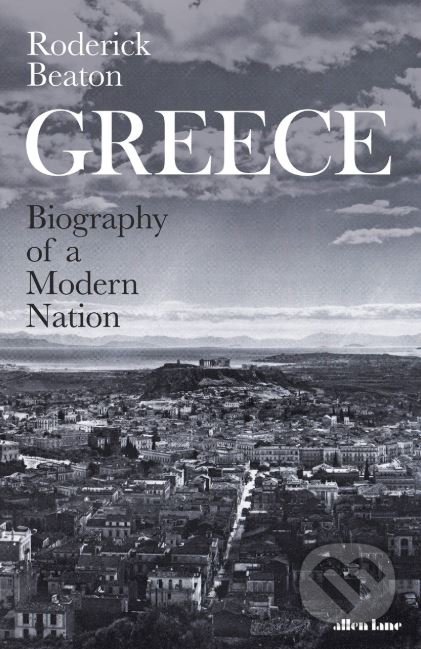 Greece (Biography of a Modern Nation) - Roderick Beaton - kniha z kategorie Historie