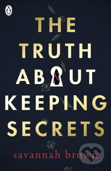 The Truth About Keeping Secrets - Savannah Brown, Penguin Books, 2019