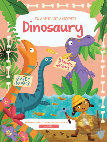 Moja veľká kniha odpovedí: Dinosaury, YoYo Books, 2019