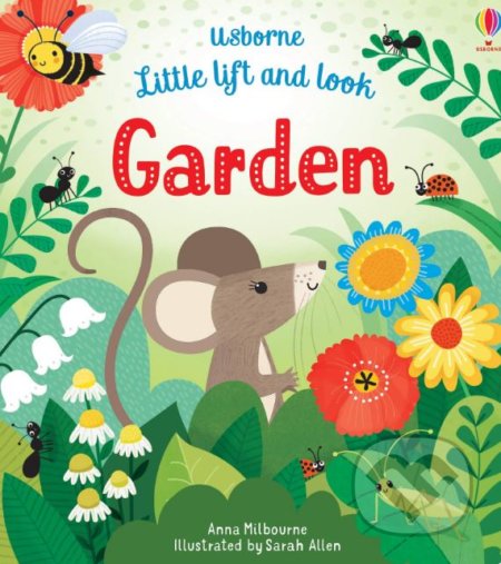 Little Lift and Look Garden - Anna Milbourne, Sarah Allen (ilustrácie), Usborne, 2019