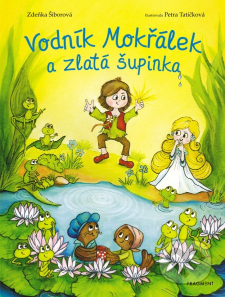 Vodník Mokřálek a zlatá šupinka - Zdeňka Šiborová, Petra Tatíčková (ilustrácie), Nakladatelství Fragment, 2019