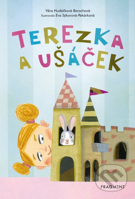 Terezka a Ušáček - Věra Hudáčková Barochová, Eva Sýkorová-Pekárková (ilustrácie), 2019