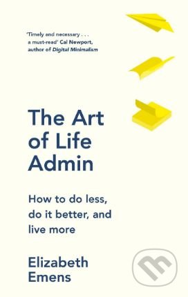The Art of Life Admin (How To Do Less, Do It Better, and Live More) - kniha z kategorie Podnikání