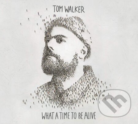 Tom Walker: What a Time to be Alive - Tom Walker, Hudobné albumy, 2019