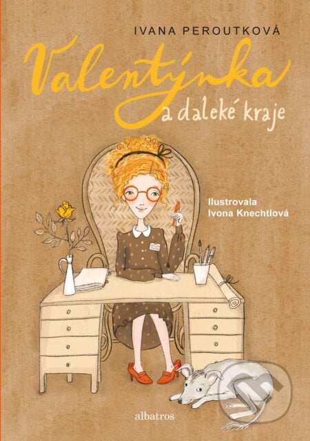 Valentýnka a daleké kraje - Ivana Peroutková, Ivona Knechtlová (ilustrácie), Albatros CZ, 2019