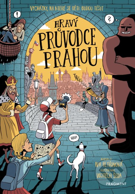 Hravý průvodce Prahou - Iva Petřinová, Vojtěch Šeda (ilustrácie), Nakladatelství Fragment, 2019