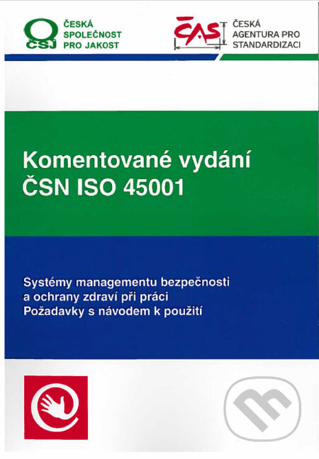 Komentované vydání ČSN ISO 45001 - Jiří Tilhon, Petr A. Skřehot, Česká společnost pro jakost, 2018