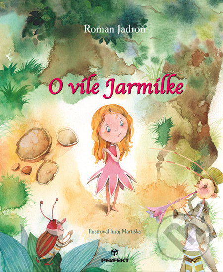 O víle Jarmilke - Roman Jadroň, Juraj Martiška (ilustrátor), Perfekt, 2019