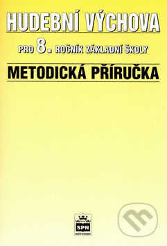 Hudební výchova pro 8.r. základní školy Metodická příručka - Alexandros Charalambidis, Svojtka&Co., 1999