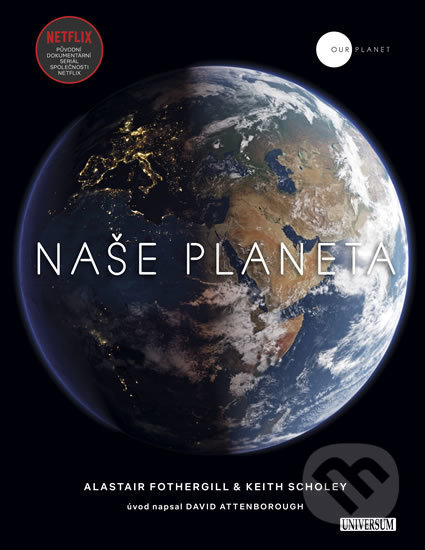 Naše planeta - Alastair Fothergill, Keith Scholey, Universum, 2019