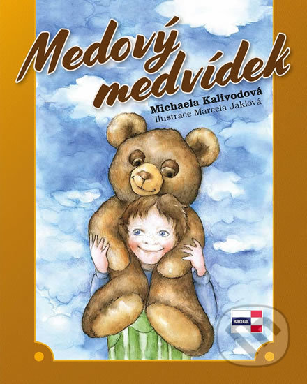 Medový medvídek - Michaela Kalivodová, Marcela Jaklová (ilustrácie), KRIGL, 2019
