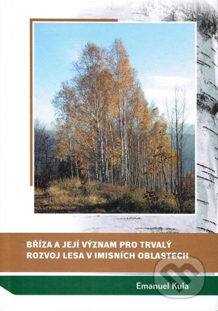 Bříza a její význam pro trvalý rozvoj lesa v imisních oblastech - kniha z kategorie Ekologie