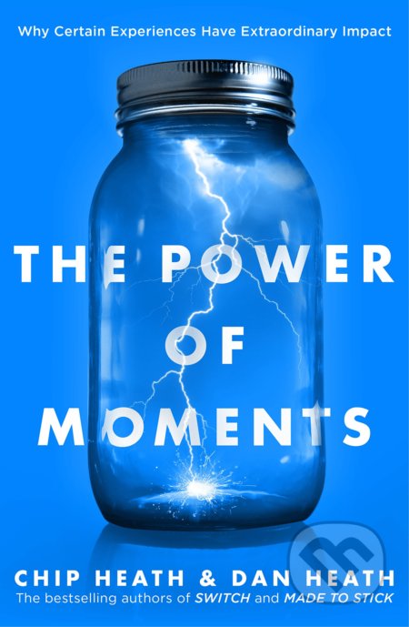 The Power of Moments - Chip Heath, Dan Heath, Transworld, 2019
