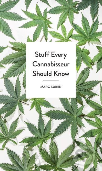 Stuff Every Cannabisseur Should Know - Marc Luber, Quirk Books, 2019