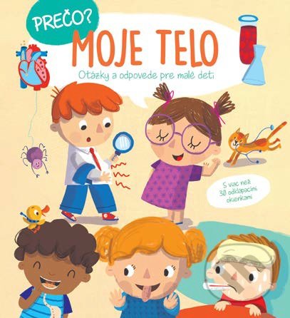 Prečo? Otázky a odpovede pre malé deti: Moje telo, YoYo Books, 2019