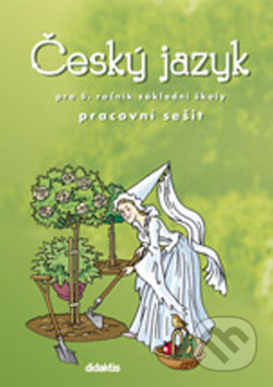 Český jazyk pro 5. ročník ZŠ Pracovní sešit - Miluše Horáčková, P. Hudáčková, Jaromír Košťák, Didaktis, 2016