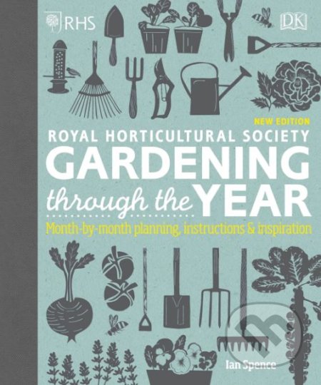 Royal Horticultural Society Gardening Through the Year - Ian Spence, Dorling Kindersley, 2018