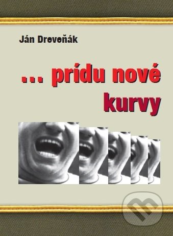 ... prídu nové kurvy - Ján Dreveňák - kniha z kategorie Beletrie