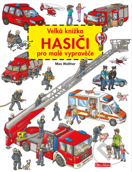 Velká knížka - Hasiči pro malé vypravěče - Max Walther - kniha z kategorie Pro děti