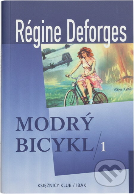 Kniha: Modrý bicykl 1. (Régine Deforges). Knižní klub, 2001