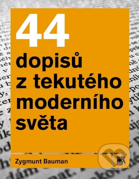 44 dopisů z tekutého moderního světa - Zygmunt Bauman, SLON, 2019