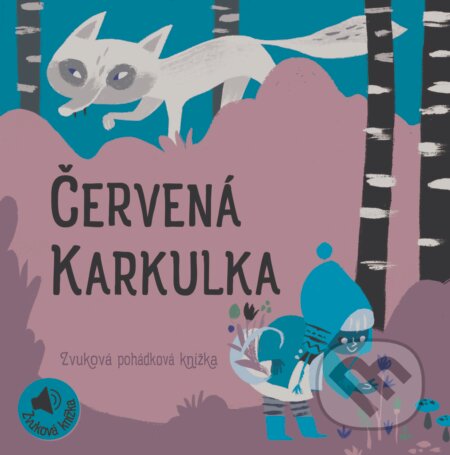 Zvuková pohádková knížka: Červená Karkulka - Carolina Buzio (Ilustrácie), YoYo Books, 2019