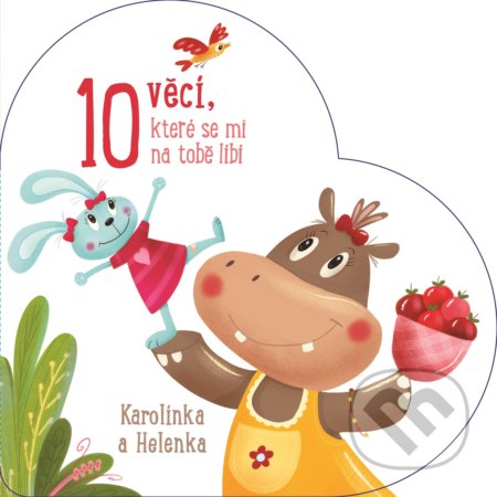 10 věcí, které se mi na tobě líbí: Karolínka a Helenka - kniha z kategorie Pro děti