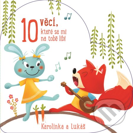 10 věcí, které se mi na tobě líbí: Karolínka a Lukáš - kniha z kategorie Pro děti