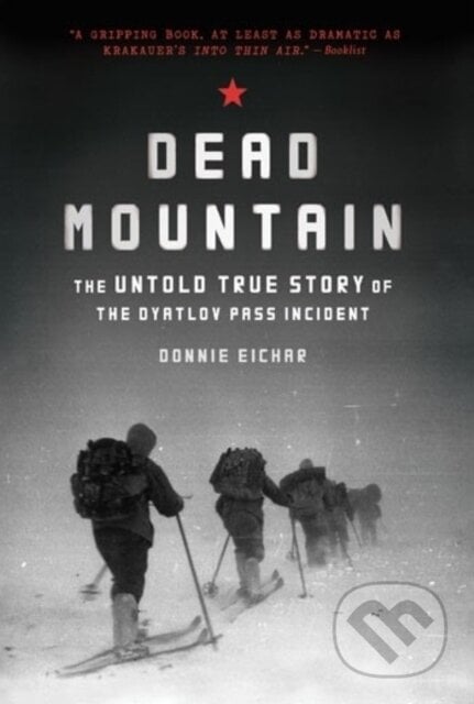 Dead Mountain - Donnie Eichar, Chronicle Books, 2014