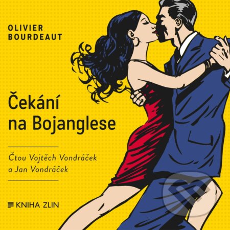 Čekání na Bojanglese - Olivier Bourdeaut, Kniha Zlín, 2019