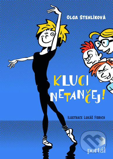 Kluci netančej! - Olga Stehlíková, Lukáš Febrich (Ilustrácie), Portál, 2019