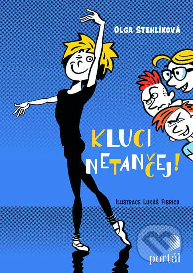Kluci netančej! - Olga Stehlíková, Lukáš Febrich (Ilustrácie), Portál, 2019