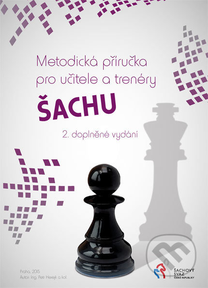 Metodická příručka pro učitele a trenéry šachu - Petr Herejk, Šachový svaz České republiky, 2015