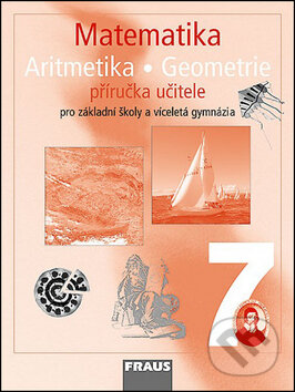 Matematika 7 Příručka učitele - Helena Binterová, Eduard Fuchs, Pavel Tlustý, Fraus, 2008