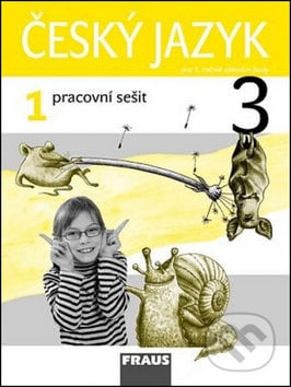 Český jazyk 3/1 pracovní sešit - Jaroslava Kosová, Gabriela Babušová, Arlen Řeháčková, Fraus, 2009