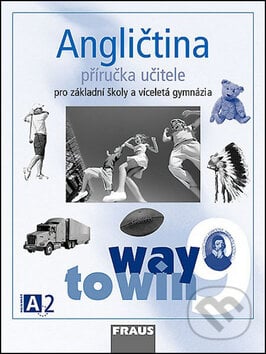 Angličtina 9 Way to Win Příručka učitele - Lucie Betáková, Kateřina Dvořáková, Fraus, 2008