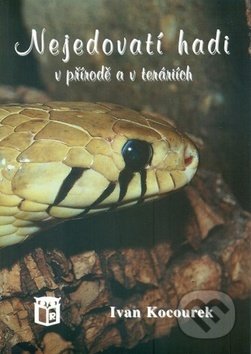 Nejedovatí hadi v přírodě a v teráriích - Ivan Kocourek, Ratio