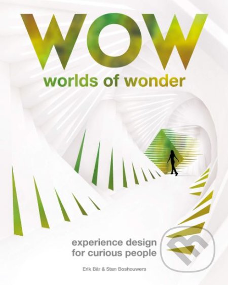 The Worlds of Wonder : Experience design for curious people - Stan Boshouwers, Erik Bär, BIS, 2018