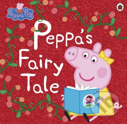 Peppa Pig: Peppas Fairy Tale, Ladybird Books, 2019