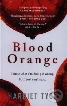 Blood Orange - Harriet Tyce, Headline Book, 2019