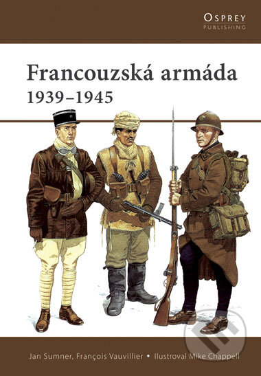 Francouzská armáda 1939 - 1945 - Jan Summer, François Vauvillier, CPRESS, 2008