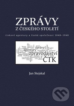 Zprávy z českého století - Jan Stejskal, Triton, 2008
