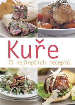 Kuře - 70 nejlepších receptů, Svojtka&Co., 2008