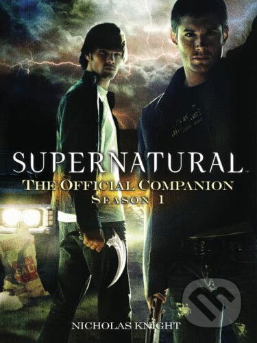 Supernatural: The Official Companion Season 1 - Nicholas Knight, Titan Books, 2007