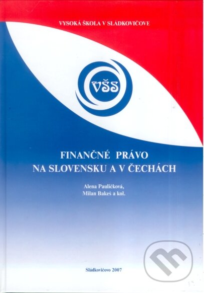 Finančné právo na Slovensku a v Čechách - Alena Pauličková, Milan Bakeš, Eurounion, 2007