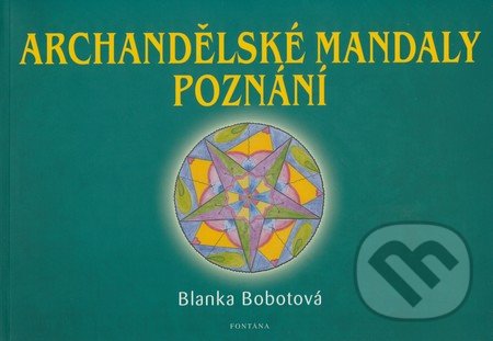Archandělské mandaly poznání - Blanka Bobotová, Fontána, 2008